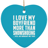 I Love My Boyfriend More Than Snowshoeing - Heart Ornament