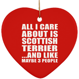 All I Care About Is Scottish Terrier - Heart Ornament