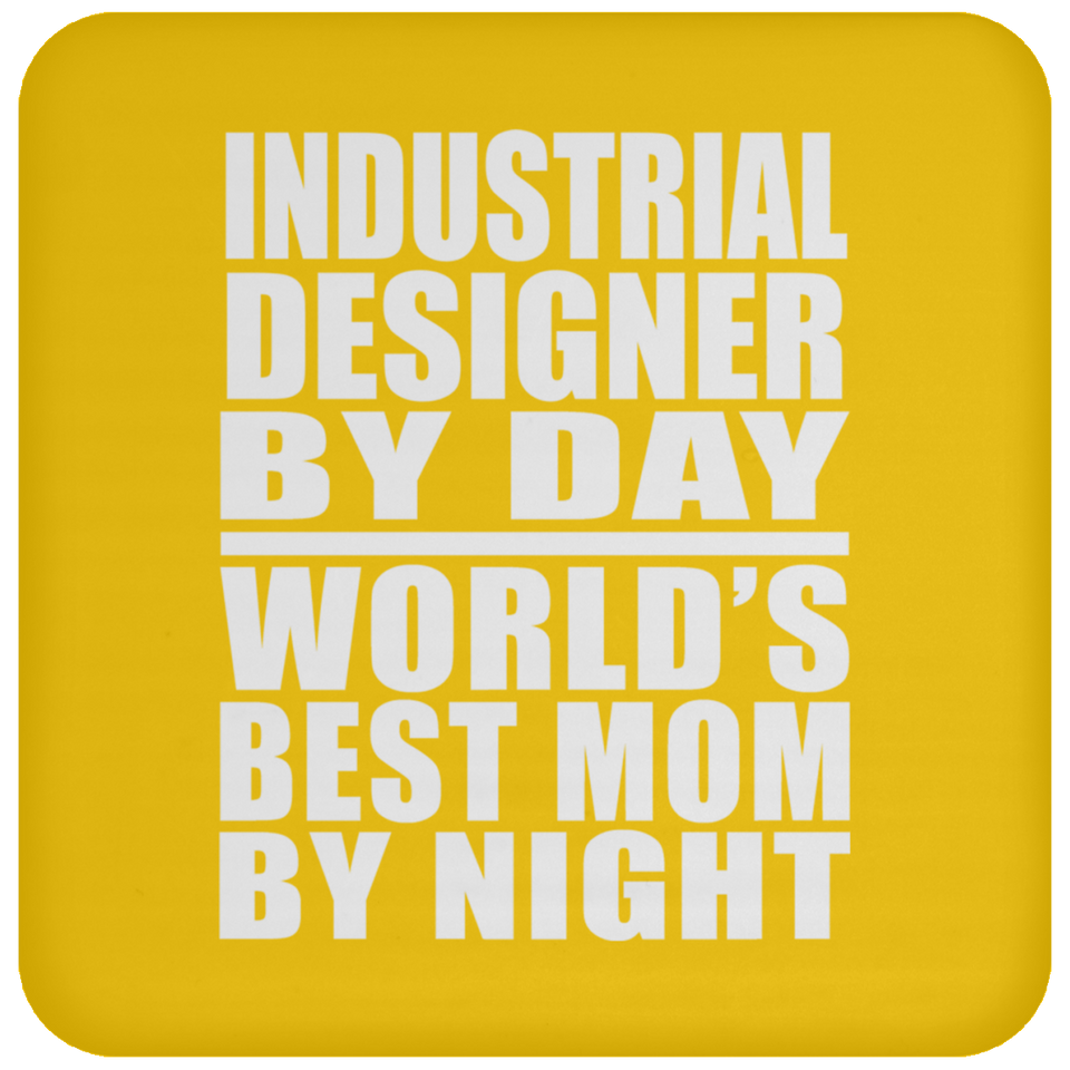 Industrial Designer By Day World's Best Mom By Night - Drink Coaster