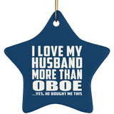 I Love My Husband More Than Oboe - Star Ornament