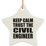 Keep Calm and Trust The Civil Engineer - Star Ornament