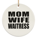 Mom Wife Waitress - Circle Ornament
