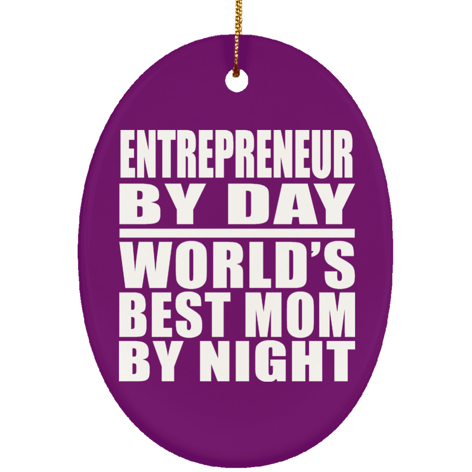 Entrepreneur By Day World's Best Mom By Night - Oval Ornament