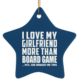 I Love My Girlfriend More Than Board Game - Star Ornament