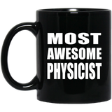 Most Awesome Physicist - 11 Oz Coffee Mug Black