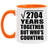 52nd Anniversary Square Root of 2704 Years Who's Counting - 11oz Accent Mug Orange
