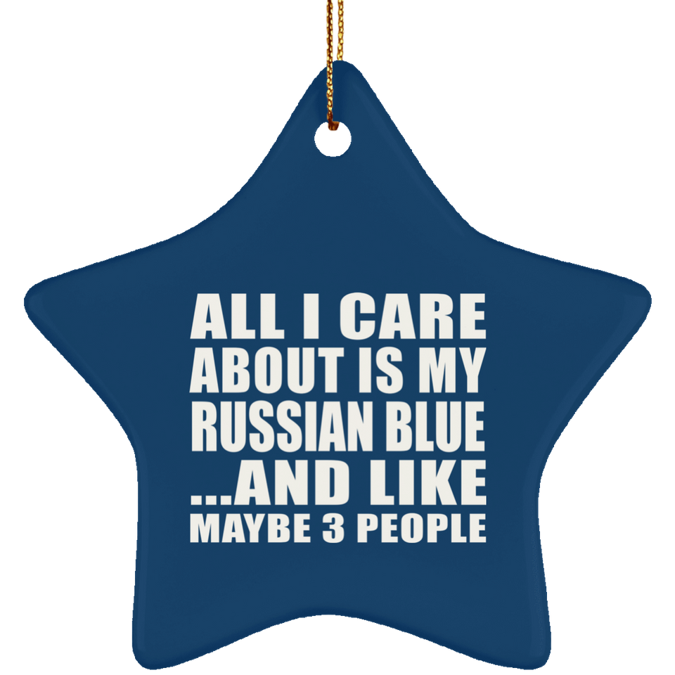 All I Care About Is My Russian Blue - Star Ornament
