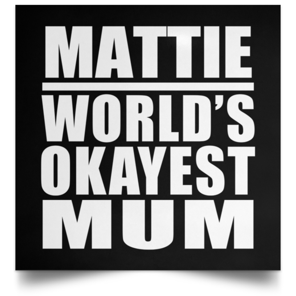 Mattie World's Okayest Mum - Poster Square