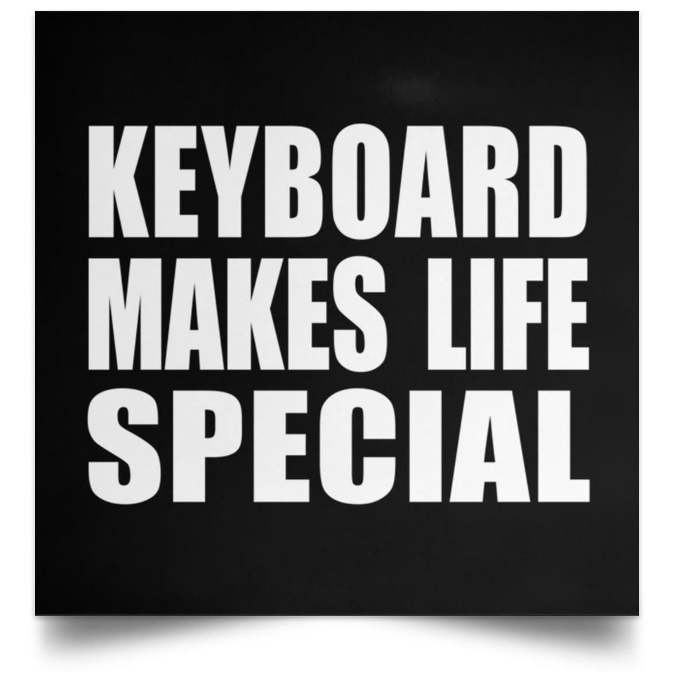 Keyboard Makes Life Special - Poster Square