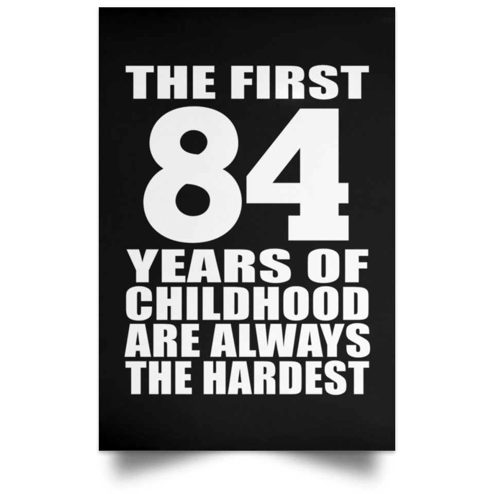 84th Birthday First 84 Years of Childhood Are The Hardest - Poster Portrait