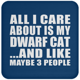 All I Care About Is My Dwarf Cat - Drink Coaster