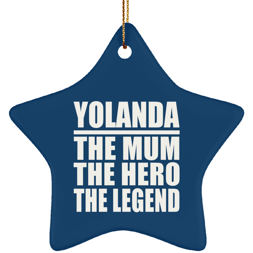Yolanda The Mum The Hero The Legend - Star Ornament