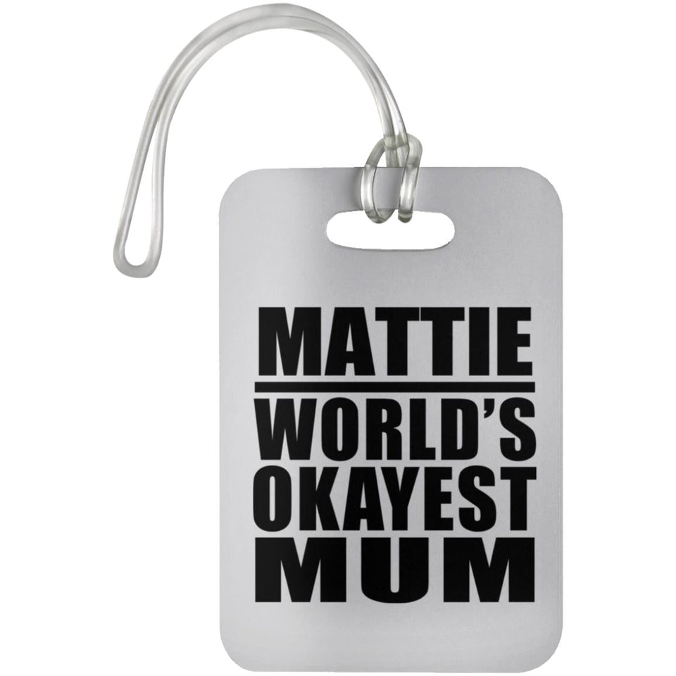 Mattie World's Okayest Mum - Luggage Bag Tag