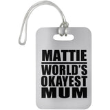 Mattie World's Okayest Mum - Luggage Bag Tag