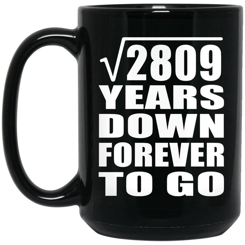 53rd Anniversary Square Root of 2809 Years Down Forever To Go - 15oz Coffee Mug Black