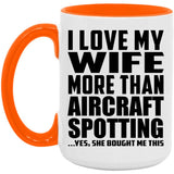 I Love My Wife More Than Aircraft Spotting - 15oz Accent Mug Orange