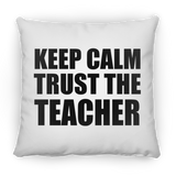 Keep Calm and Trust The Teacher - Throw Pillow