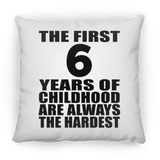 6th Birthday First 6 Years of Childhood Are The Hardest - Throw Pillow