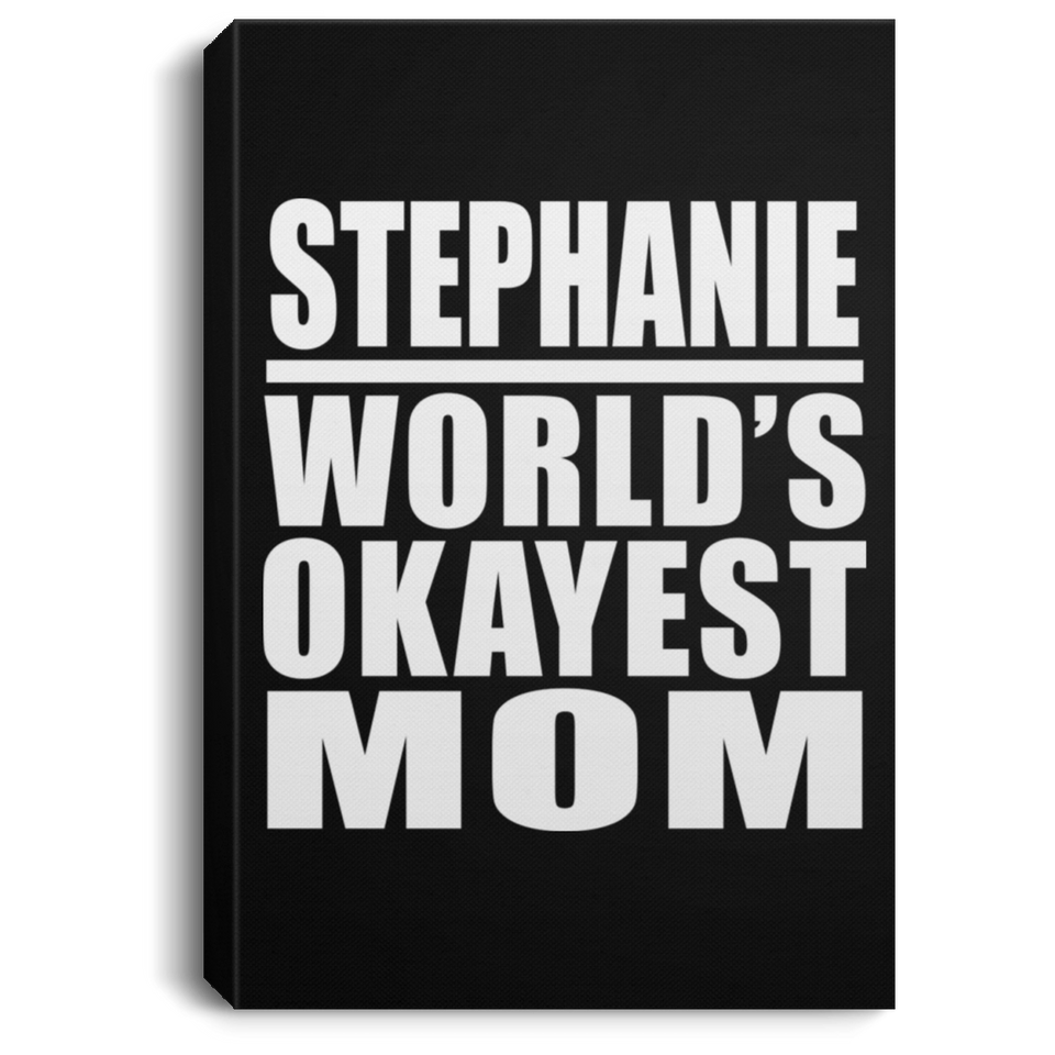 Stephanie World's Okayest Mom - Canvas Portrait