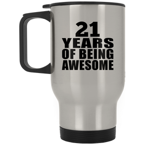 21st Birthday 21 Years Of Being Awesome - Silver Travel Mug