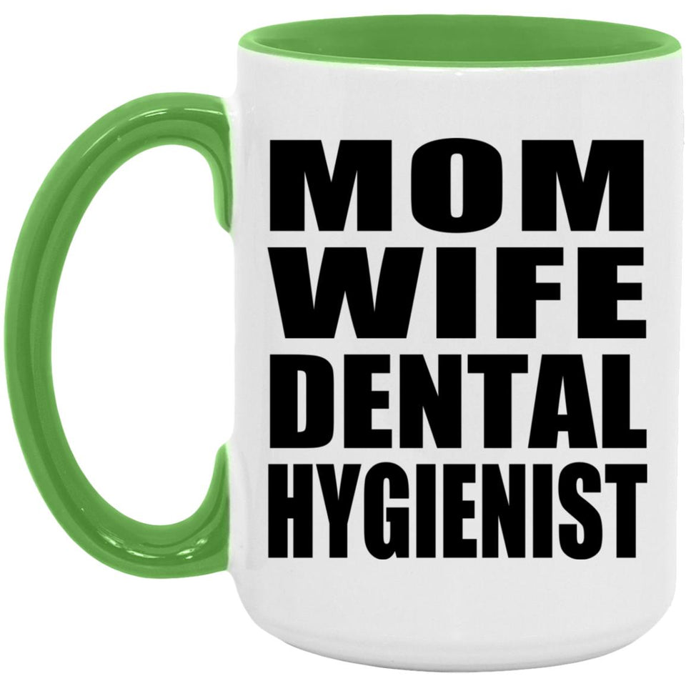 Mom Wife Dental Hygienist - 15oz Accent Mug Green