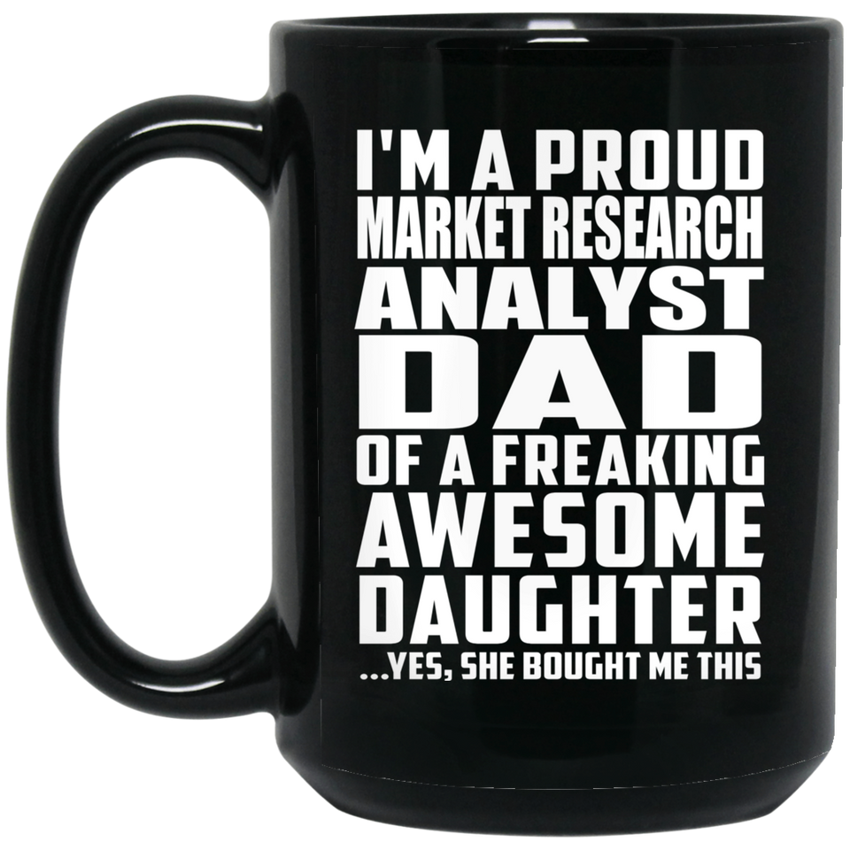 Proud Market Research Analyst Dad Of Awesome Daughter - 15 Oz Coffee Mug Black