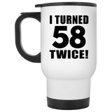 116th Birthday I Turned 58 Twice - White Travel Mug