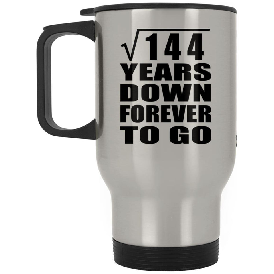12th Anniversary Square Root of 144 Years Down Forever To Go - Silver Travel Mug