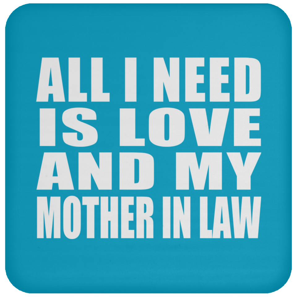 All I Need Is Love And My Mother In Law - Drink Coaster