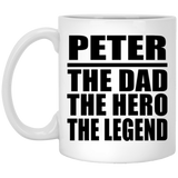 Peter The Dad The Hero The Legend - 11 Oz Coffee Mug
