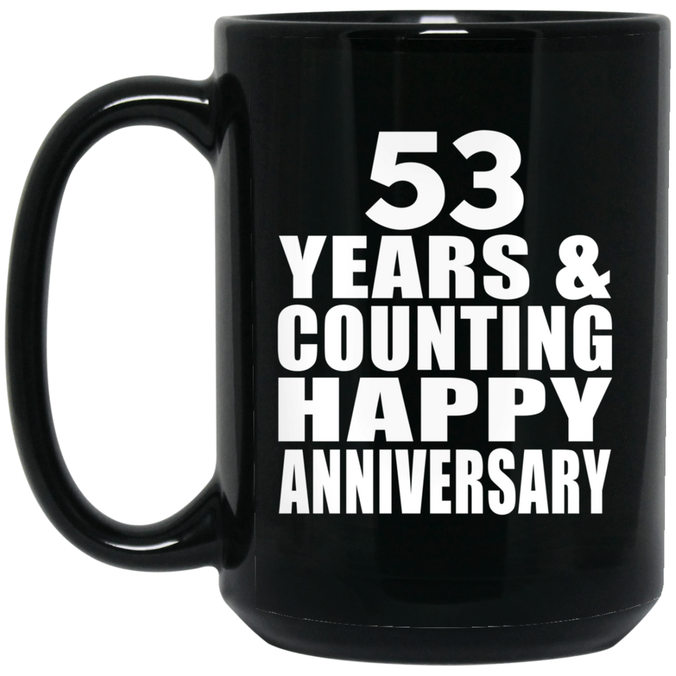 Happy 53rd Anniversary 53 Years & Counting - 15 Oz Coffee Mug Black