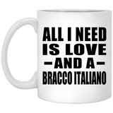 All I Need Is Love And A Bracco Italiano - 11 Oz Coffee Mug