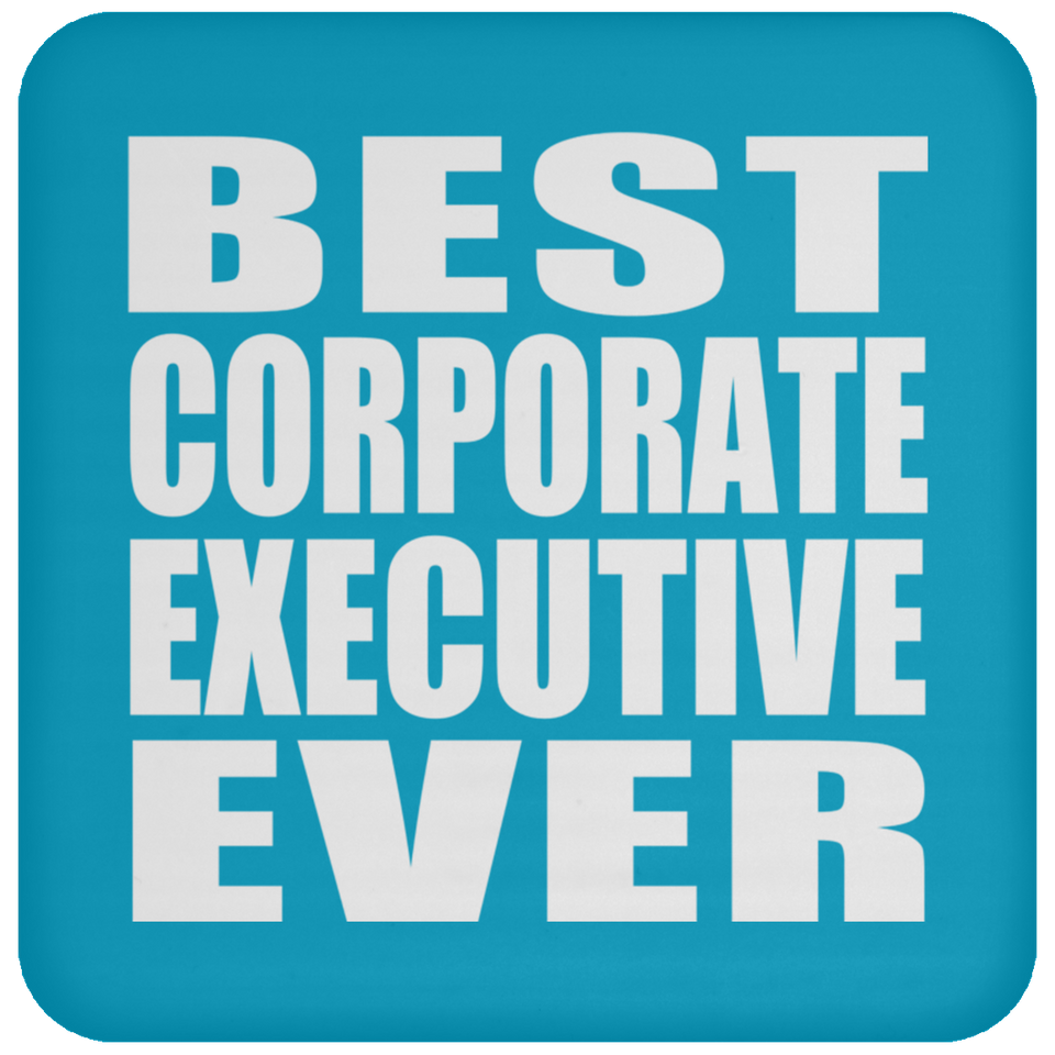 Best Corporate Executive Ever - Drink Coaster