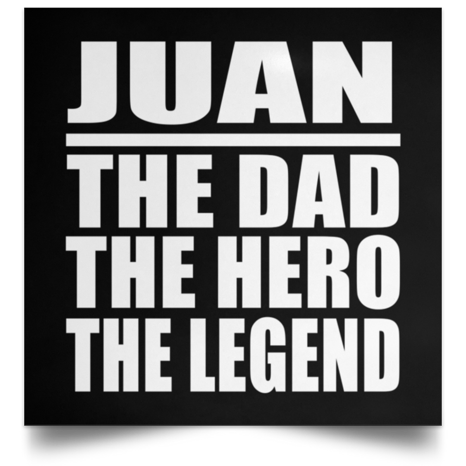 Juan The Dad The Hero The Legend - Poster Square