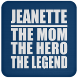 Jeanette The Mom The Hero The Legend - Drink Coaster