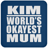 Kim World's Okayest Mum - Drink Coaster
