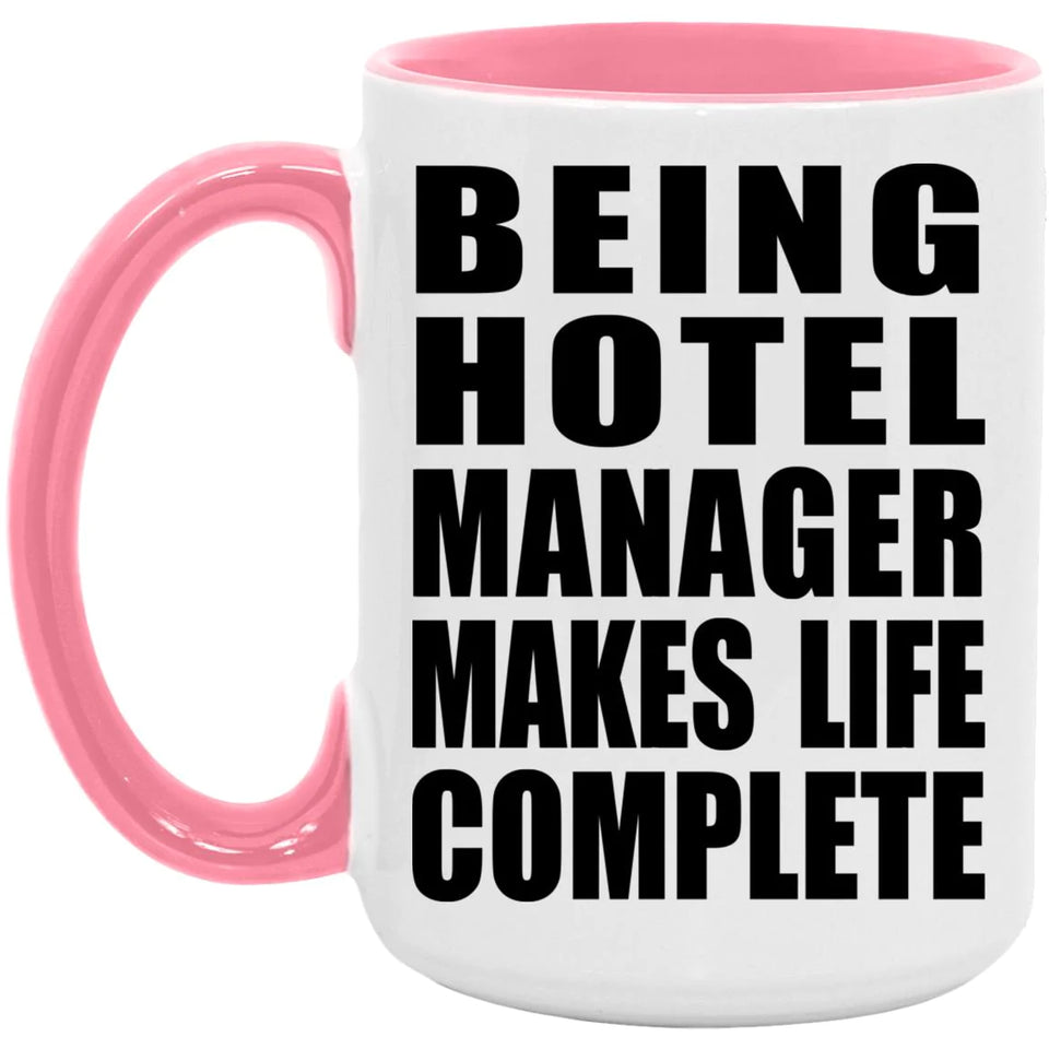 Being Hotel Manager Makes Life Complete - 15oz Accent Mug Pink