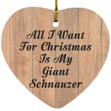 All I Want For Christmas Is My Giant Schnauzer - Heart Ornament C