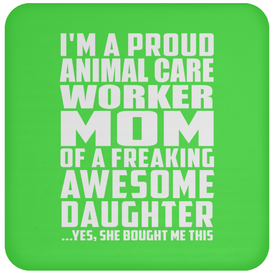 Proud Animal Care Worker Mom Of Awesome Daughter - Drink Coaster
