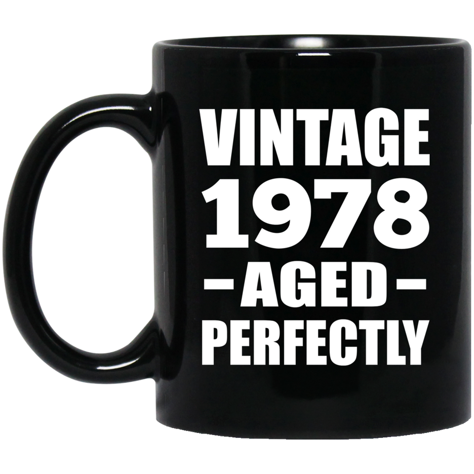 46th Birthday Vintage 1978 Aged Perfectly - 11oz Coffee Mug Black