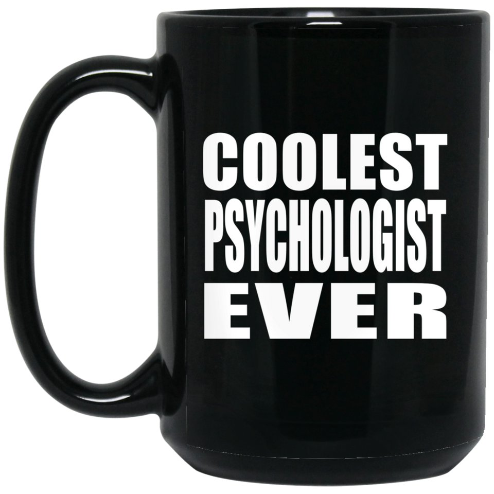 Coolest Psychologist Ever - 15 Oz Coffee Mug Black