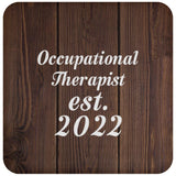 Occupational Therapist Established Est. 2022 - Drink Coaster D