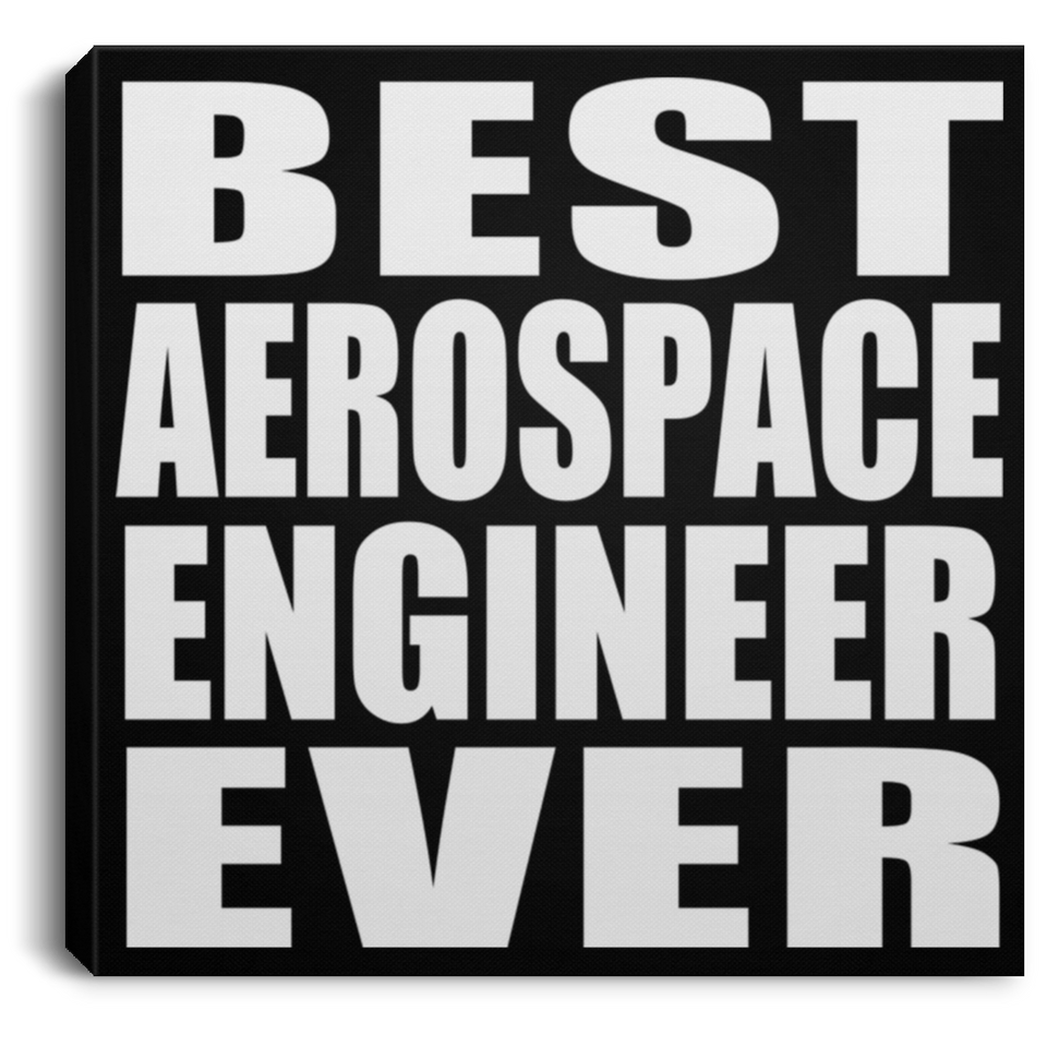 Best Aerospace Engineer Ever - Canvas Square