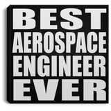 Best Aerospace Engineer Ever - Canvas Square