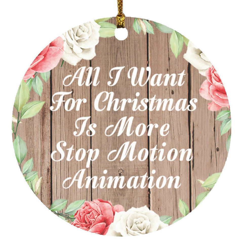 All I Want For Christmas Is More Stop Motion Animation - Circle Ornament B