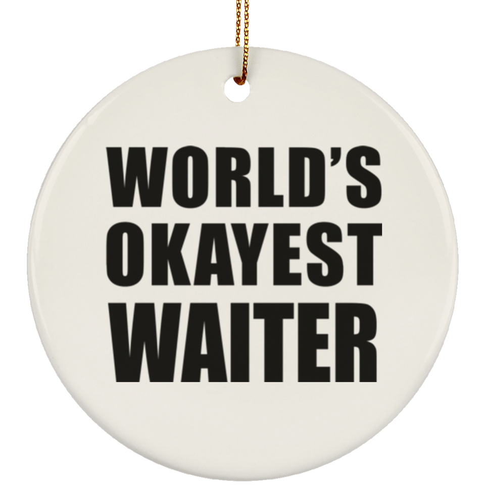 World's Okayest Waiter - Circle Ornament