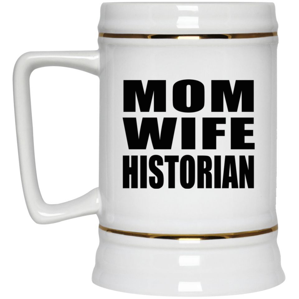 Mom Wife Historian - Beer Stein