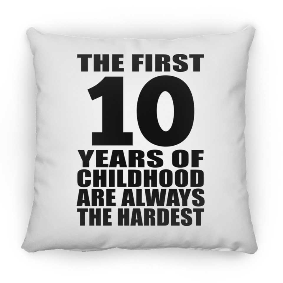 10th Birthday First 10 Years of Childhood Are The Hardest - Throw Pillow