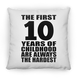 10th Birthday First 10 Years of Childhood Are The Hardest - Throw Pillow