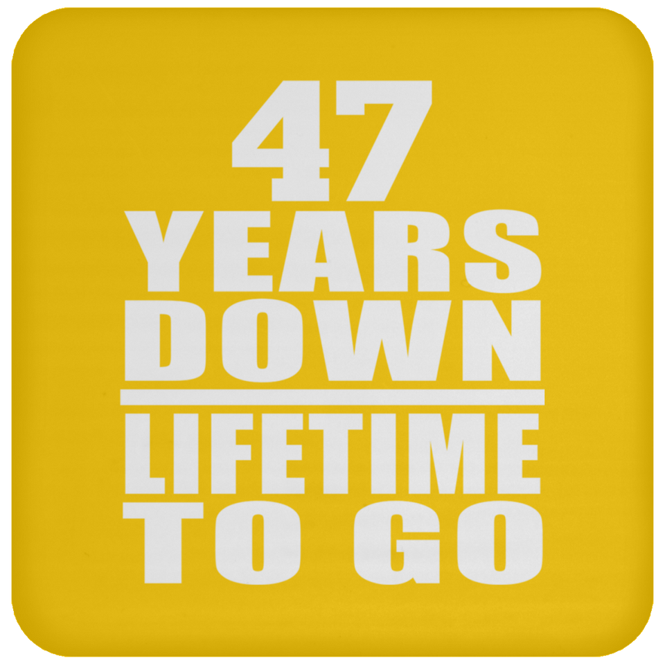 47th Anniversary 47 Years Down Lifetime To Go - Drink Coaster